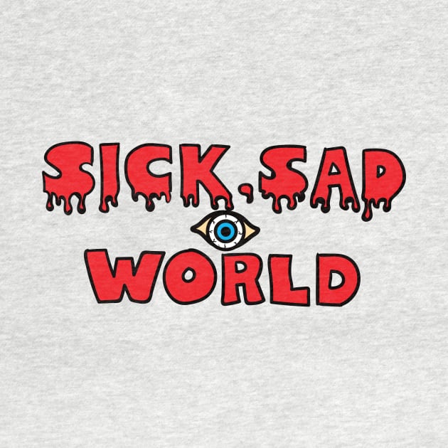 Our World, Sick, Sad World by nkta